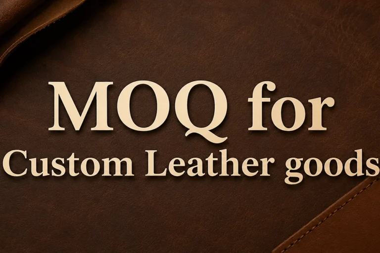 MOQ for Custom Leather Goods: What Affects Quantity and Price